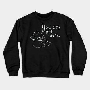 You Are Not Alone Mushroom Crewneck Sweatshirt